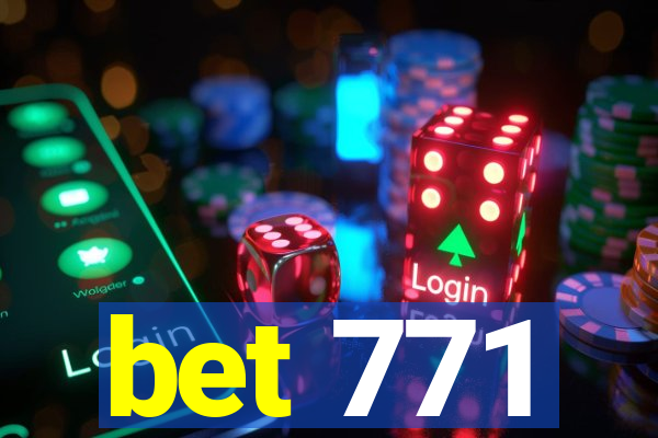 bet 771